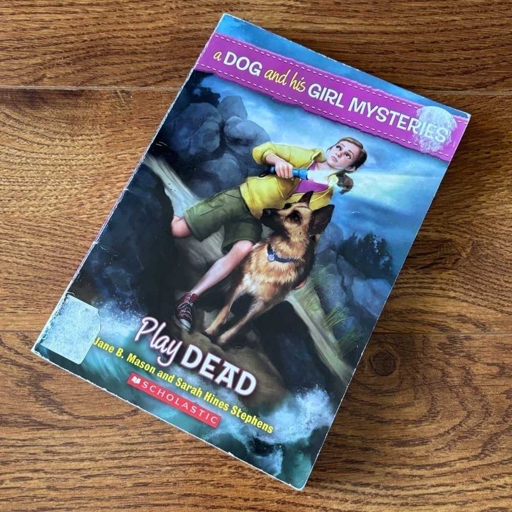 A Dog and His Girl Mysteries: Play Dead by: Jane B. Mason & Sarah Hines Stephens